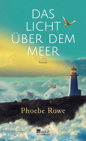 Rowe, Phoebe. Das Licht über dem Meer. Wunderlich Verlag, 2026.