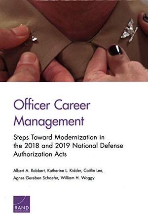 Robbert, Albert A / Kidder, Katherine L et al. Officer Career Management - Steps Toward Modernization in the 2018 and 2019 National Defense Authorization Acts. RAND Corporation, 2019.