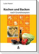 Kochen und Backen nach Grundrezepten