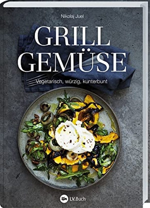 Juel, Nikolaj. Grillgemüse - Vegetarisch, würzig, kunterbunt. Rezepte zum gesunden Grillen ohne Fleisch. Grillbuch von Gemüsespießen bis zum gegrillten Nachtisch. Landwirtschaftsverlag, 2023.