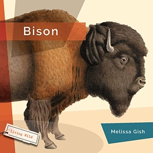 Gish, Melissa. Bison. Creative Company, 2023.