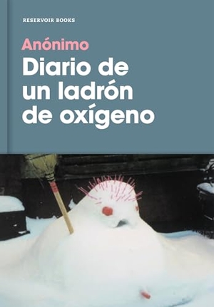 Anónimo. Diario de Un Ladrón de Oxígeno / Diary of an Oxygen Thief. Prh Grupo Editorial, 2017.