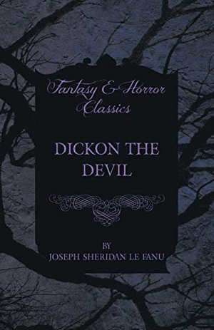 Fanu, Joseph Sheridan Le. Dickon the Devil. Art Meets Science, 2012.