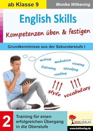 Wilkening, Monika. English Skills ... Kompetenzen üben & festigen / Band 2 - Training für einen erfolgreichen Übergang in die Oberstufe. Kohl Verlag, 2023.