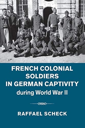 Scheck, Raffael. French Colonial Soldiers in German Captivity During World War II. Cambridge University Press, 2018.