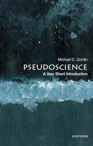 Gordin, Michael D.. Pseudoscience - A Very Short Introduction. Oxford University Press Inc, 2023.
