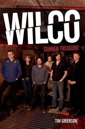 Grierson, Tim. Wilco: Sunken Treasure. Dtm Entertainment, 2013.