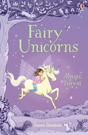Davidson, Zanna. Fairy Unicorns The Magic Forest. Usborne Publishing Ltd, 2017.
