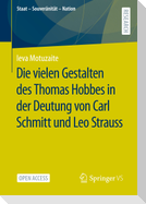 Die vielen Gestalten des Thomas Hobbes in der Deutung von Carl Schmitt und Leo Strauss