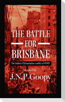 The Battle For Brisbane-The Hidden US/Australian Conflict of WWII