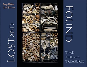 Heller, Amy / Gail Browne. Lost and Found - Time, Tide, and Treasures. Schiffer Publishing, 2020.