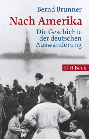 Brunner, Bernd. Nach Amerika - Die Geschichte der deutschen Auswanderung. C.H. Beck, 2017.