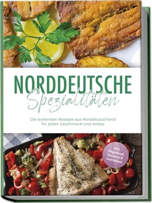 Becker, Gerd. Norddeutsche Spezialitäten: Die leckersten Rezepte aus Norddeutschland für jeden Geschmack und Anlass - inkl. Fingerfood, Desserts & Getränken. edition JT, 2025.