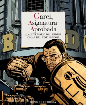 Cuenca, Luis Alberto De. Garci, asignaturas pendientes : 40 aniversario del primer Oscar del cine español. REINO DE CORDELIA S.L., 2023.