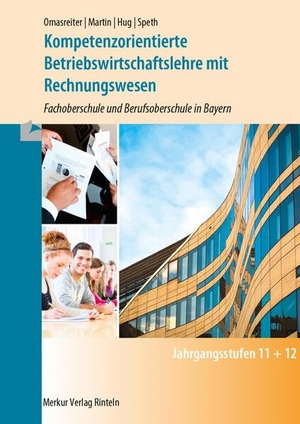 Omasreiter, Josef / Martin, Michael et al. Kompetenzorientierte Betriebswirtschaftslehre - mit Rechnungswesen Fachoberschule und Berufsoberschule in Bayern. Merkur Verlag, 2026.