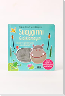 Dokun Hisset Sesli Kitaplar - Suaygirini Gidiklamayin Ciltli