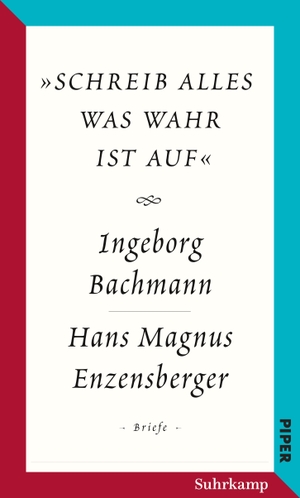 Bachmann, Ingeborg / Hans Magnus Enzensberger. »schreib alles was wahr ist auf« - Der Briefwechsel Ingeborg Bachmann - Hans Magnus Enzensberger. Suhrkamp Verlag AG, 2018.