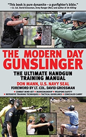 Mann, Don. The Modern Day Gunslinger - The Ultimate Handgun Training Manual. Skyhorse Publishing, 2023.