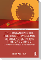 Understanding the Politics of Pandemic Emergencies in the time of COVID-19