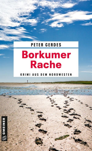 Gerdes, Peter. Borkumer Rache - Ein Krimi aus dem Nordwesten. Gmeiner Verlag, 2023.