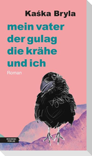 Mein Vater, der Gulag, die Krähe und ich