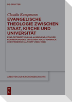 Evangelische Theologie zwischen Staat, Kirche und Universität