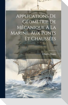 Applications De Géométrie De Mécanique À La Marine, Aux Ponts Et Chaussées