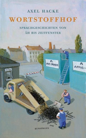Axel Hacke. Wortstoffhof. Kunstmann, A, 2008.