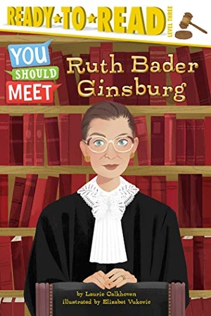 Calkhoven, Laurie. Ruth Bader Ginsburg - Ready-To-Read Level 3. Simon Spotlight, 2019.
