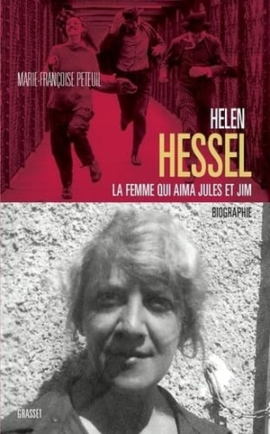 Peteuil, Marie-Françoise. Hélène Hessel la femme qui aima Jules et Jim. Editions Grasset, 2019.