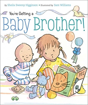 Higginson, Sheila Sweeny. You're Getting a Baby Brother!. Little Simon, 2012.