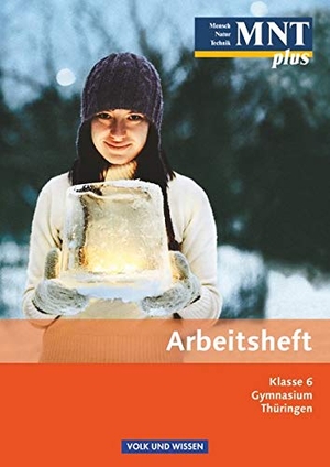 Eberlein, Anke / Göbel, Elke et al. MNT plus 6. Schuljahr. Arbeitsheft. Gymnasium Thüringen. Volk u. Wissen Vlg GmbH, 2010.