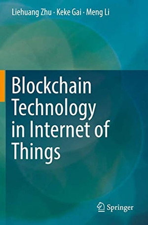 Zhu, Liehuang / Li, Meng et al. Blockchain Technology in Internet of Things. Springer International Publishing, 2020.