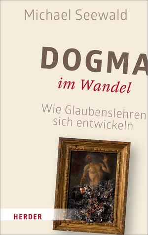 Seewald, Michael. Dogma im Wandel - Wie Glaubenslehren sich entwickeln. Herder Verlag GmbH, 2018.