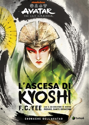 Yee, F. C. / DiMartino, Michael Dante et al. L'ascesa di Kyoshi. Cronache dell'Avatar. Vol. 1. Tunué, 2024.