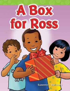 Barchers, Suzanne. A Box for Ross. Teacher Created Materials, 2011.