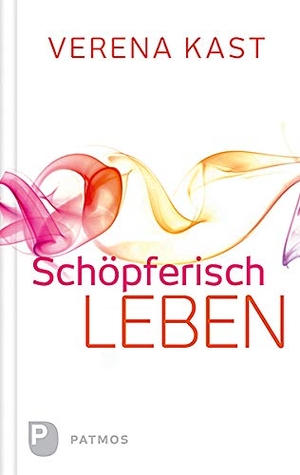 Kast, Verena. Schöpferisch leben. Patmos-Verlag, 2016.