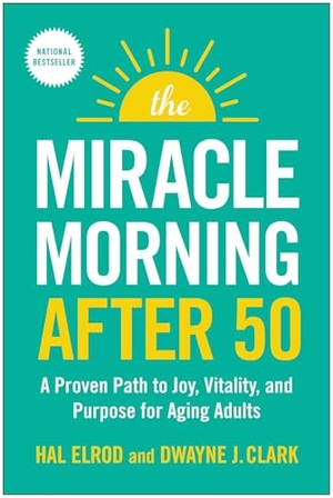 Elrod, Hal / Dwayne J Clark. The Miracle Morning After 50 - A Proven Path to Joy, Vitality, and Purpose for Aging Adults. Benbella Books, 2025.