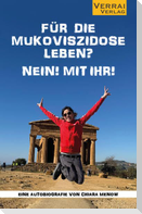 Für die Mukoviszidose leben? Nein! Mit ihr!