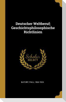 Deutscher Weltberuf; Geschichtsphilosophische Richtlinien