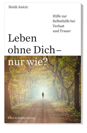 Anicic, Heidi. Leben ohne Dich - nur wie? - Hilfe zur Selbsthilfe bei Verlust und Trauer. Ellert & Richter Verlag G, 2021.