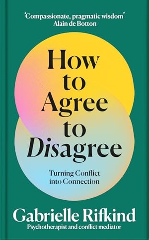 Rifkind, Gabrielle. How to Agree to Disagree - Turning Conflict into Connection. Pan Macmillan, 2026.