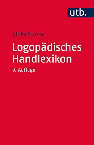 Franke, Ulrike. Logopädisches Handlexikon. UTB GmbH, 2016.