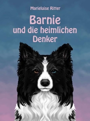Ritter, Marieluise. Barnie und die heimlichen Denker. tredition, 2021.