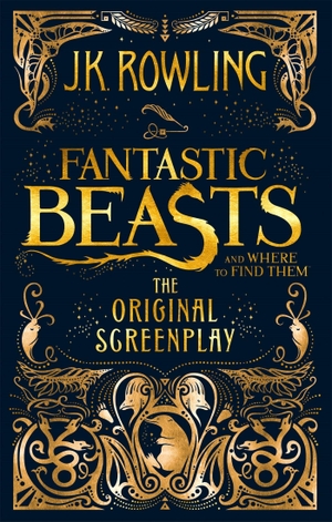 Rowling, Joanne K.. Fantastic Beasts and Where to Find Them. The Original Screenplay. Little, Brown Book Group, 2018.