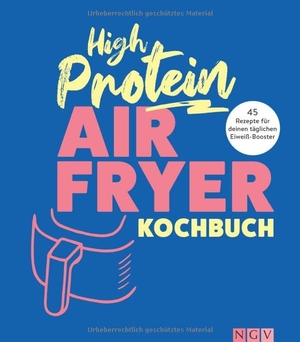 Nett, Maja. High Protein Airfryer-Kochbuch - 45 Rezepte für deinen täglichen Eiweiß-Booster. Naumann & Göbel Verlagsg., 2026.
