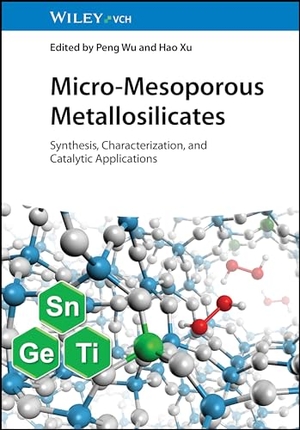 Wu, Peng / Hao Xu (Hrsg.). Micro-Mesoporous Metallosilicates - Synthesis, Characterization, and Catalytic Applications. Wiley-VCH GmbH, 2024.