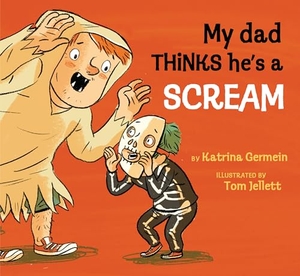 Germein, Katrina. My Dad Thinks He's a Scream. Walker Books Australia, 2025.