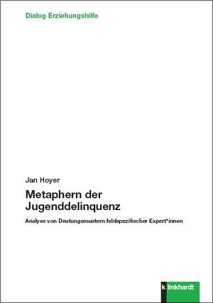 Hoyer, Jan. Metaphern der Jugenddelinquenz - Analyse von Deutungsmustern feldspezifischer Expert*innen. Klinkhardt, Julius, 2021.