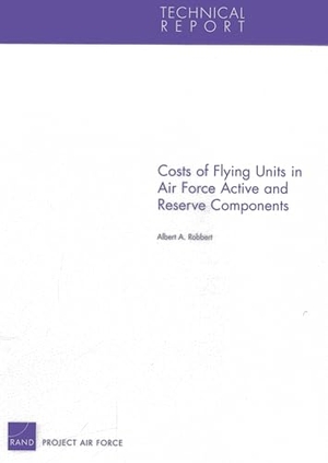 Robbert, Albert A. Costs of Flying Units in Air Force Active and Reserve Components. RAND Corporation, 2013.